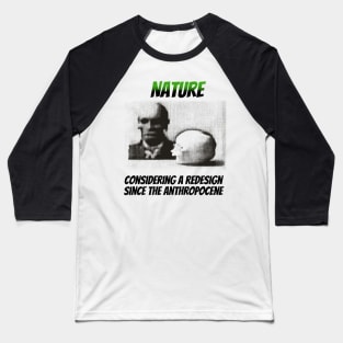 Nature: Considering a Redesign Since the Anthropocene Baseball T-Shirt